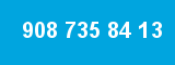 908 735 84 13